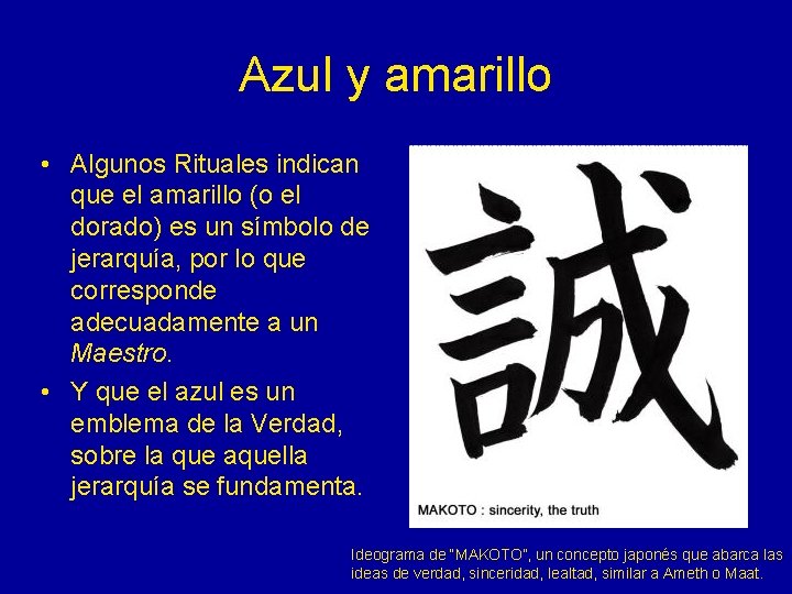 Azul y amarillo • Algunos Rituales indican que el amarillo (o el dorado) es