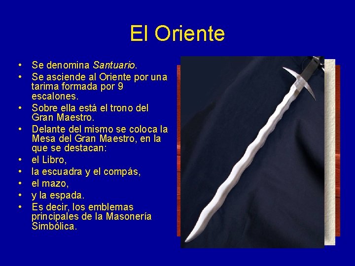 El Oriente • Se denomina Santuario. • Se asciende al Oriente por una tarima