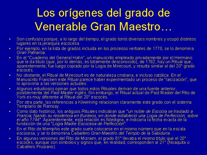 Los orígenes del grado de Venerable Gran Maestro… • • • Son confusos porque,