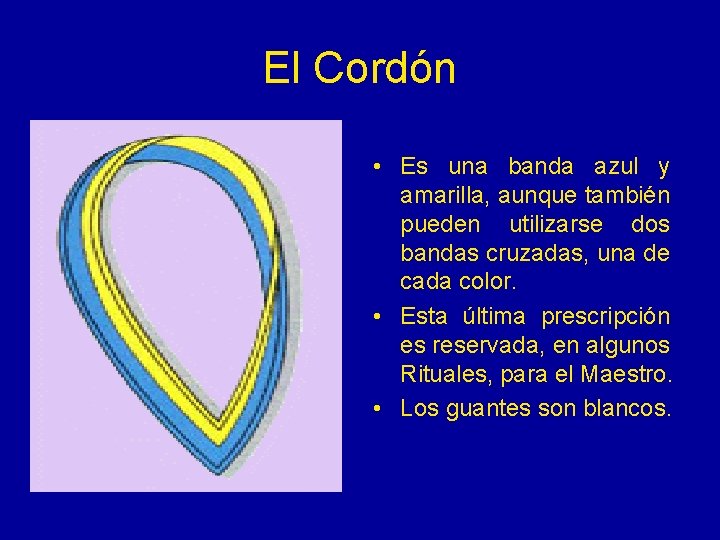 El Cordón • Es una banda azul y amarilla, aunque también pueden utilizarse dos