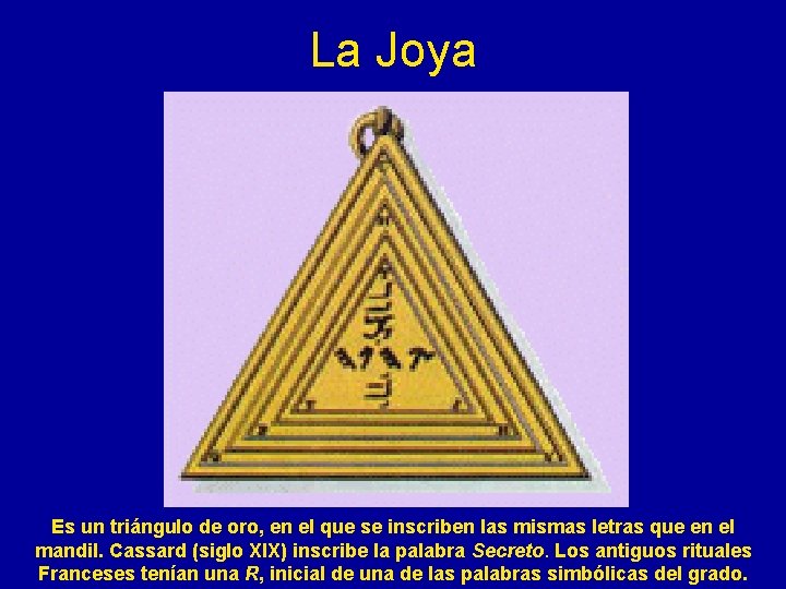 La Joya Es un triángulo de oro, en el que se inscriben las mismas