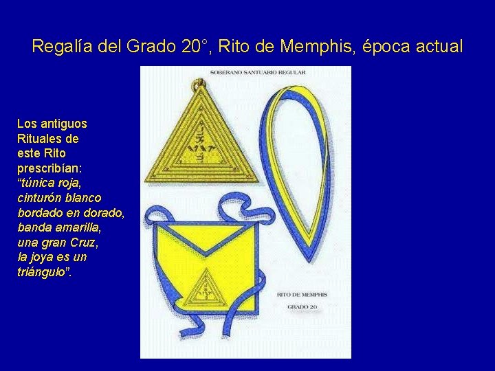 Regalía del Grado 20°, Rito de Memphis, época actual Los antiguos Rituales de este