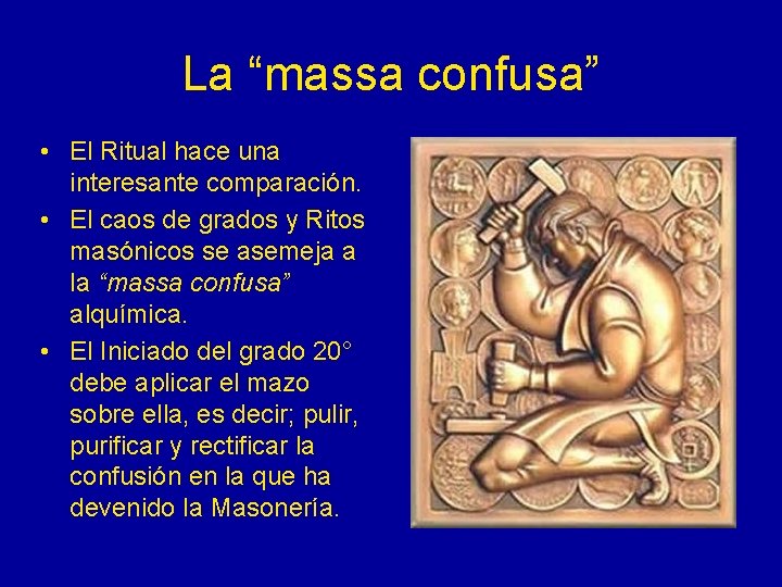 La “massa confusa” • El Ritual hace una interesante comparación. • El caos de