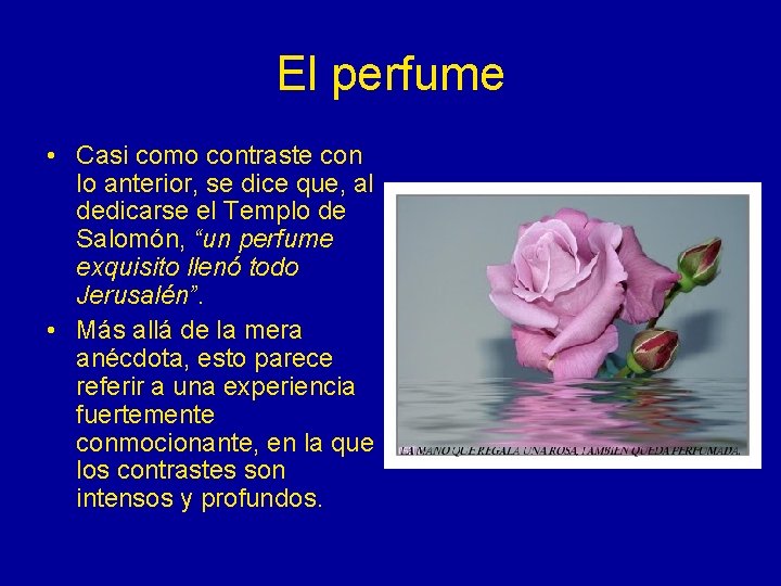 El perfume • Casi como contraste con lo anterior, se dice que, al dedicarse