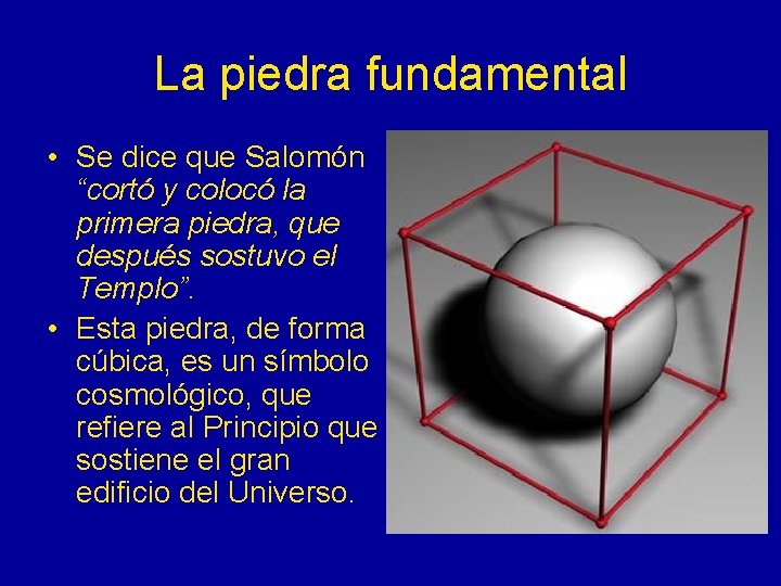 La piedra fundamental • Se dice que Salomón “cortó y colocó la primera piedra,