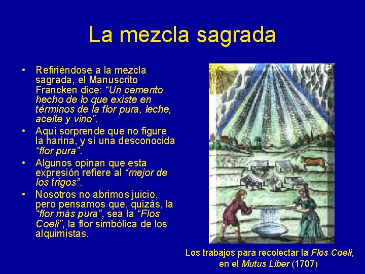 La mezcla sagrada • Refiriéndose a la mezcla sagrada, el Manuscrito Francken dice: “Un