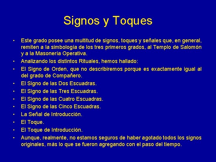 Signos y Toques • • • Este grado posee una multitud de signos, toques