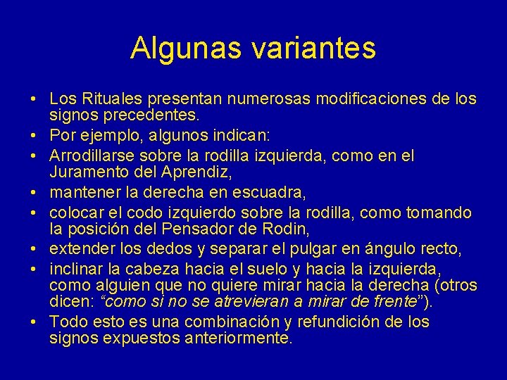 Algunas variantes • Los Rituales presentan numerosas modificaciones de los signos precedentes. • Por