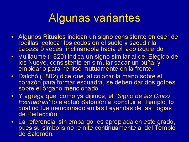 Algunas variantes • Algunos Rituales indican un signo consistente en caer de rodillas, colocar