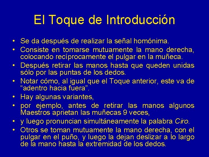 El Toque de Introducción • Se da después de realizar la señal homónima. •