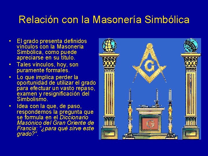 Relación con la Masonería Simbólica • El grado presenta definidos vínculos con la Masonería