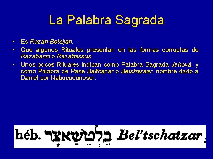 La Palabra Sagrada • Es Razah-Betsijah. • Que algunos Rituales presentan en las formas