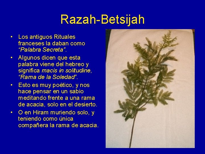 Razah-Betsijah • Los antiguos Rituales franceses la daban como “Palabra Secreta”. • Algunos dicen