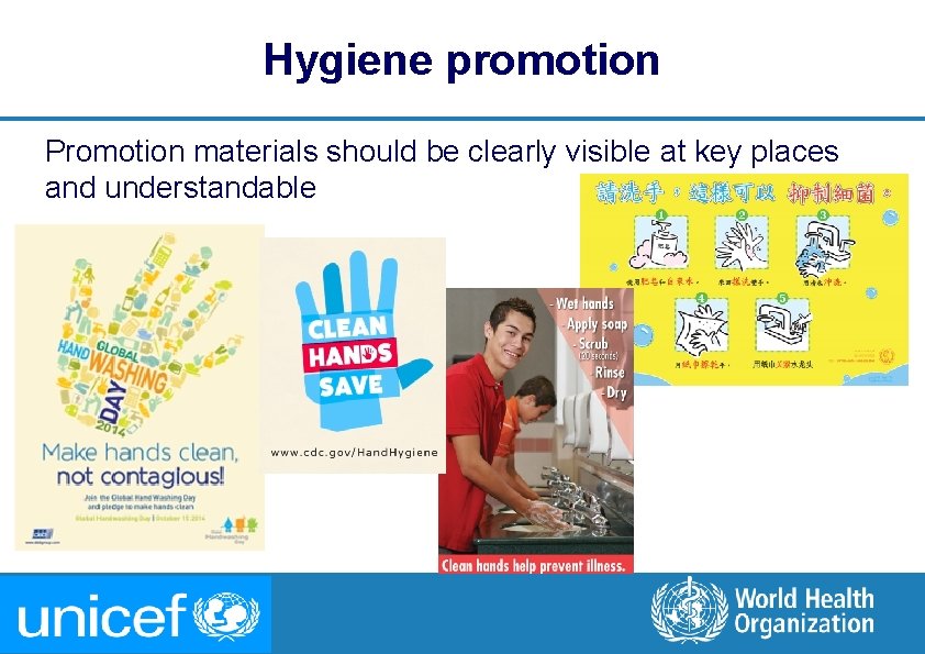 Hygiene promotion Promotion materials should be clearly visible at key places and understandable 14