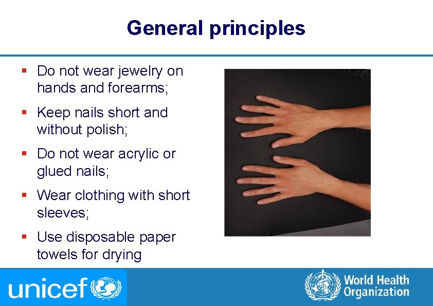 General principles § Do not wear jewelry on hands and forearms; § Keep nails