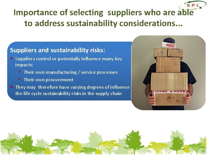 Importance of selecting suppliers who are able to address sustainability considerations. . . Suppliers