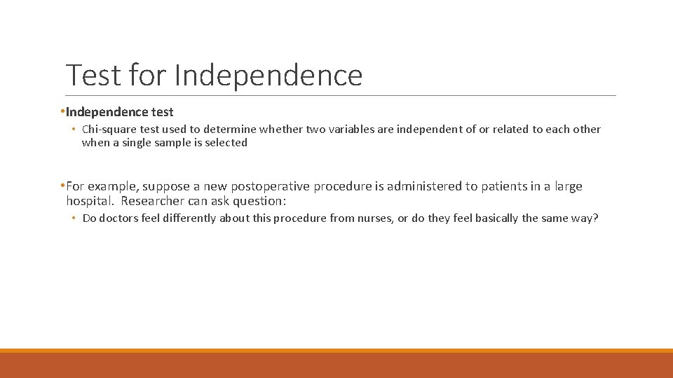 Test for Independence • Independence test • Chi-square test used to determine whether two