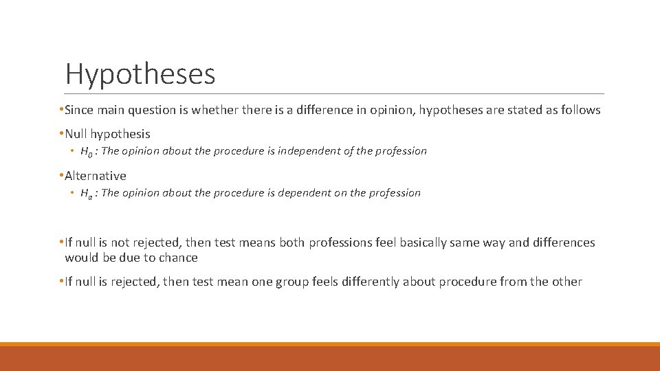 Hypotheses • Since main question is whethere is a difference in opinion, hypotheses are