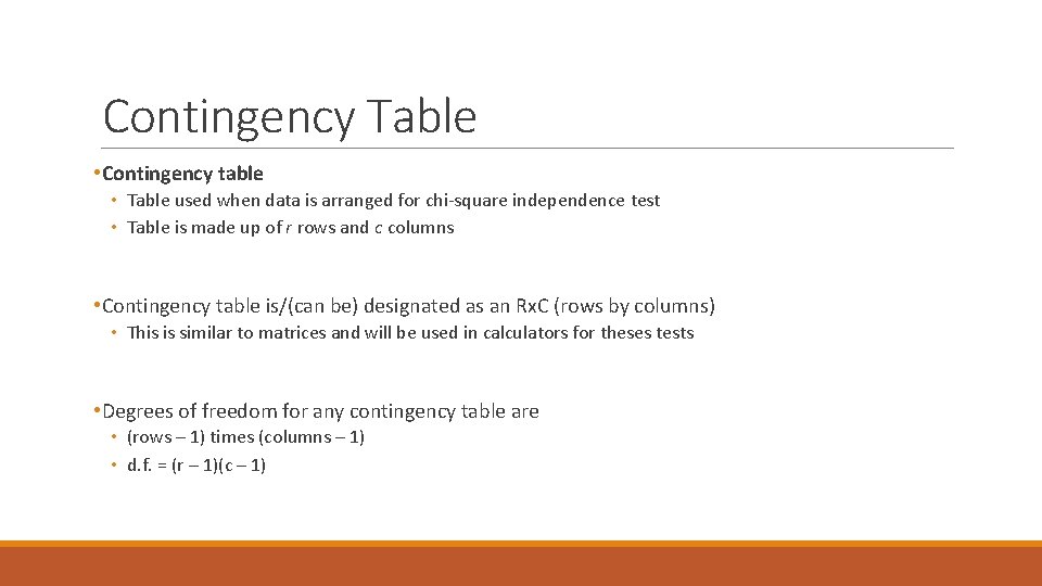 Contingency Table • Contingency table • Table used when data is arranged for chi-square