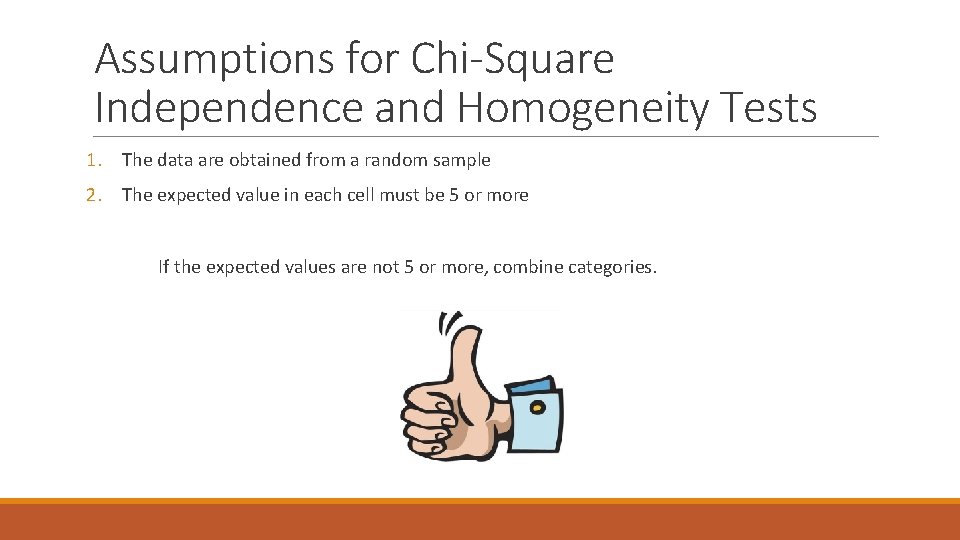 Assumptions for Chi-Square Independence and Homogeneity Tests 1. The data are obtained from a