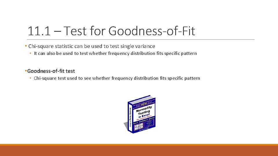 11. 1 – Test for Goodness-of-Fit • Chi-square statistic can be used to test