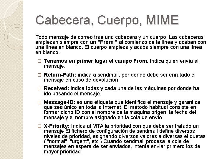 Cabecera, Cuerpo, MIME Todo mensaje de correo trae una cabecera y un cuerpo. Las