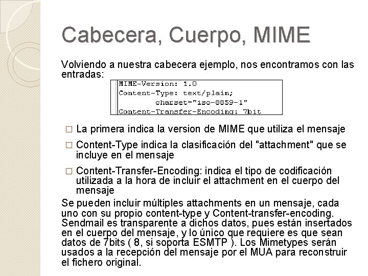 Cabecera, Cuerpo, MIME Volviendo a nuestra cabecera ejemplo, nos encontramos con las entradas: �