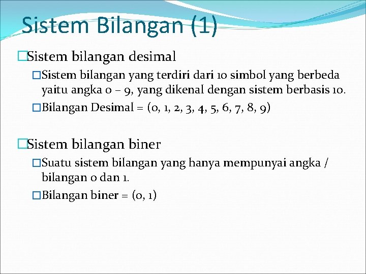 Sistem Bilangan (1) �Sistem bilangan desimal �Sistem bilangan yang terdiri dari 10 simbol yang