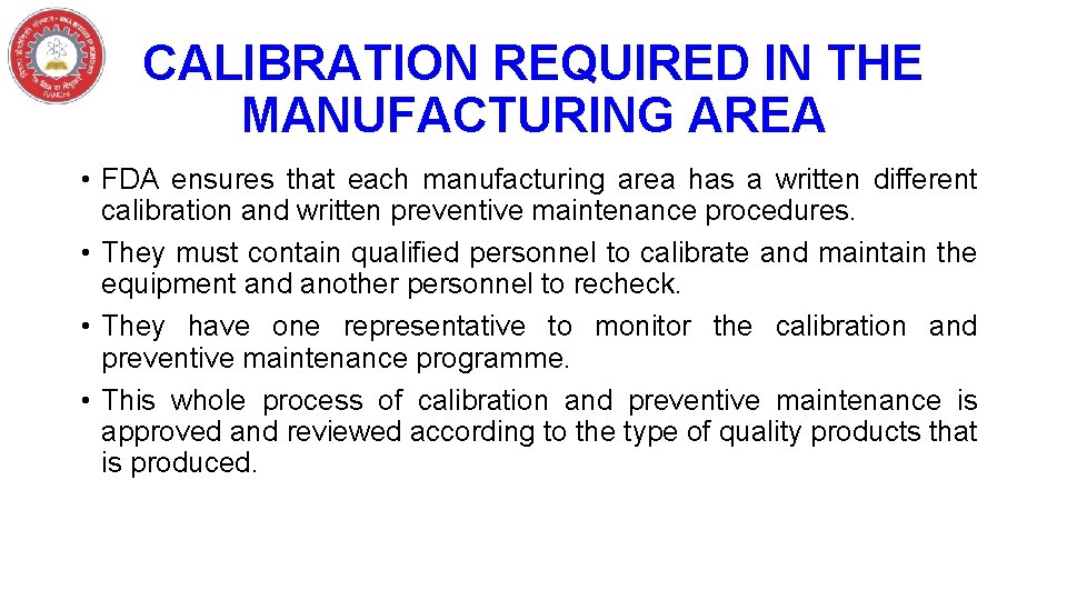 CALIBRATION REQUIRED IN THE MANUFACTURING AREA • FDA ensures that each manufacturing area has