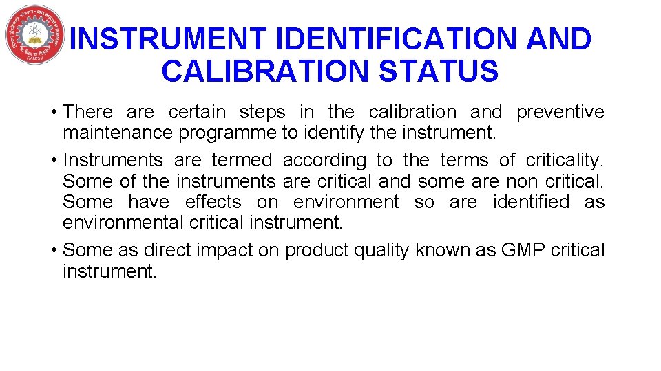 INSTRUMENT IDENTIFICATION AND CALIBRATION STATUS • There are certain steps in the calibration and