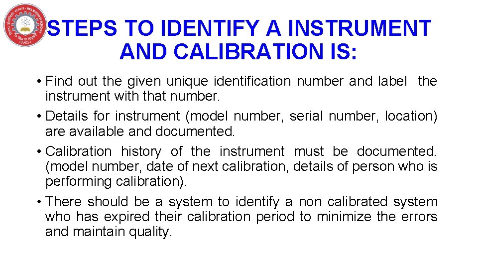 STEPS TO IDENTIFY A INSTRUMENT AND CALIBRATION IS: • Find out the given unique