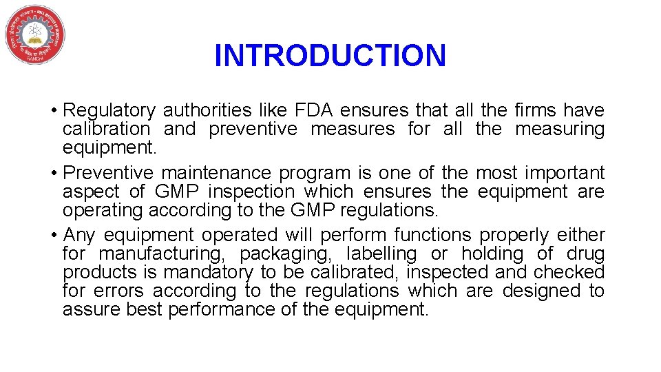 INTRODUCTION • Regulatory authorities like FDA ensures that all the firms have calibration and