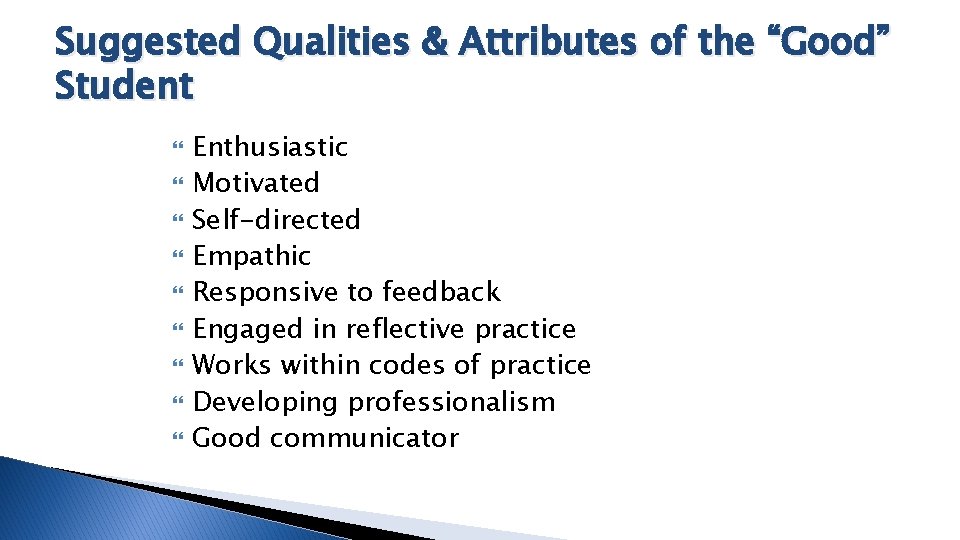 Suggested Qualities & Attributes of the “Good” Student Enthusiastic Motivated Self-directed Empathic Responsive to