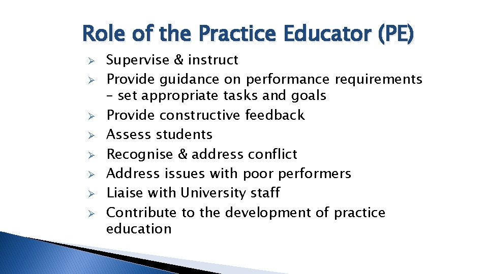 Role of the Practice Educator (PE) Ø Ø Ø Ø Supervise & instruct Provide
