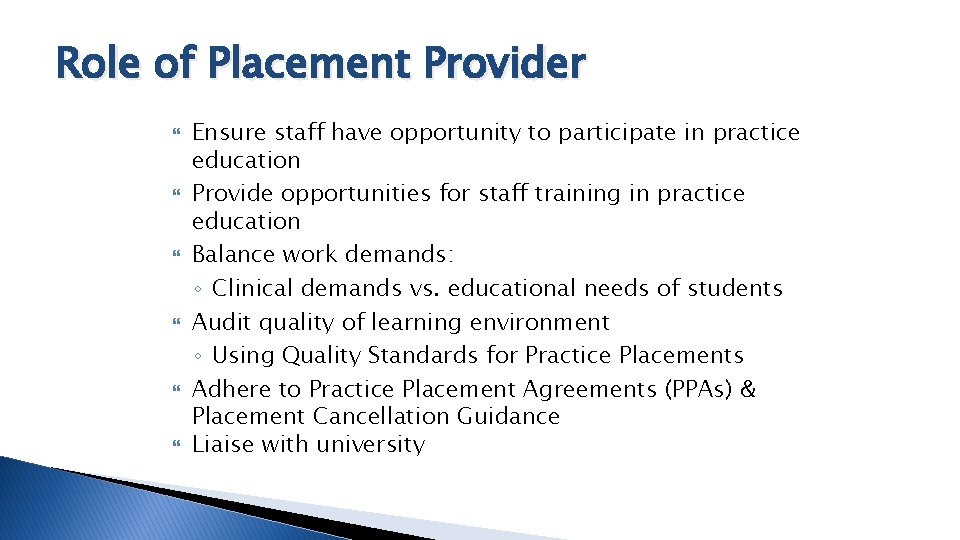 Role of Placement Provider Ensure staff have opportunity to participate in practice education Provide