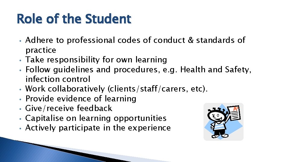 Role of the Student • • Adhere to professional codes of conduct & standards