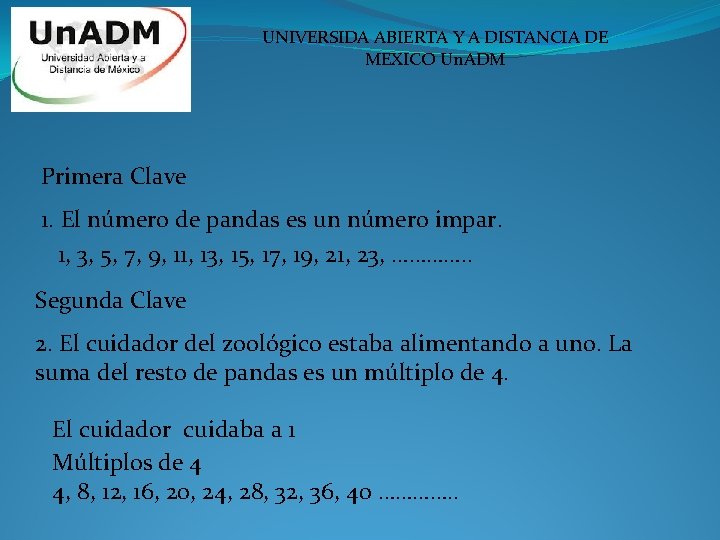 UNIVERSIDA ABIERTA Y A DISTANCIA DE MEXICO Un. ADM Primera Clave 1. El número