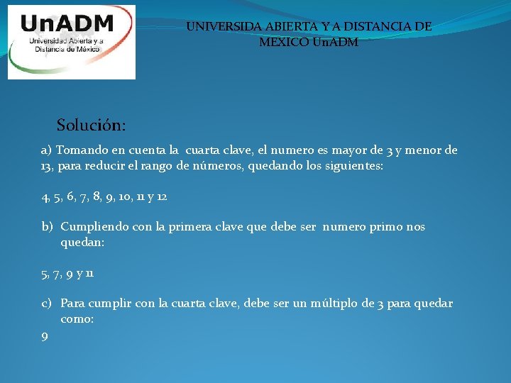 UNIVERSIDA ABIERTA Y A DISTANCIA DE MEXICO Un. ADM Solución: a) Tomando en cuenta