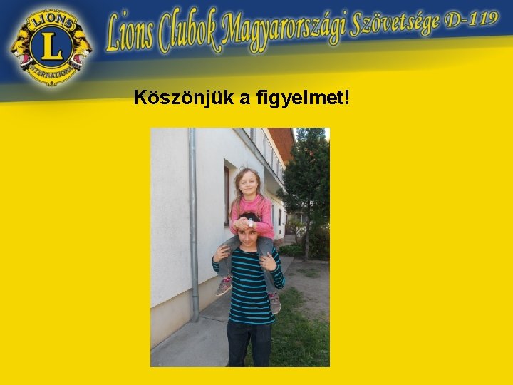 Köszönjük a figyelmet! 