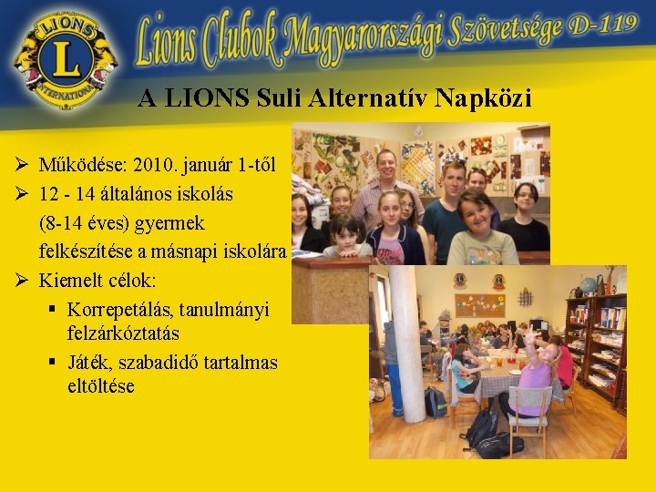 A LIONS Suli Alternatív Napközi Ø Működése: 2010. január 1 -től Ø 12 -