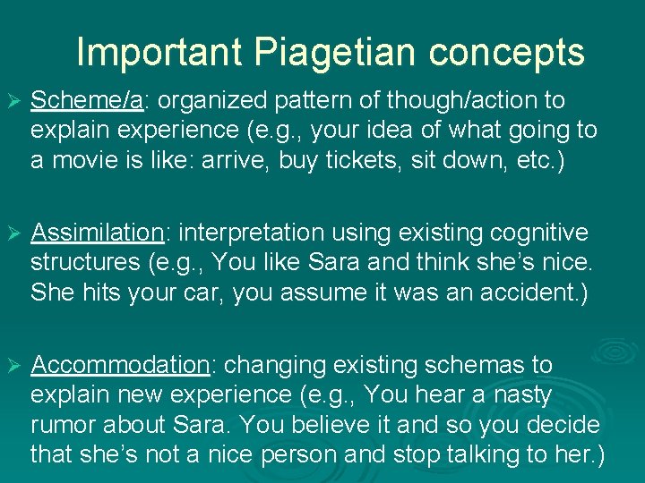 Important Piagetian concepts Ø Scheme/a: organized pattern of though/action to explain experience (e. g.
