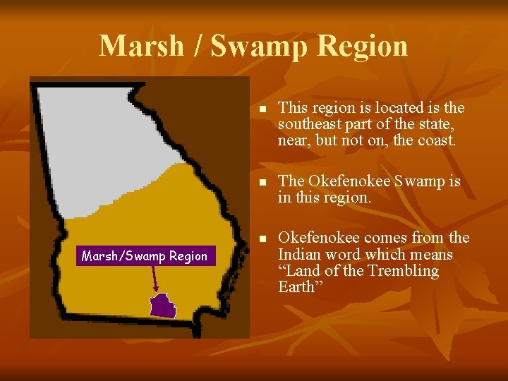 Marsh / Swamp Region n Marsh/Swamp Region This region is located is the southeast