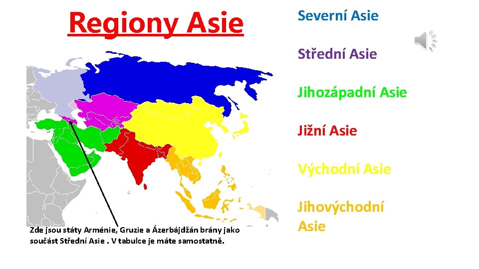 Regiony Asie Severní Asie Střední Asie Jihozápadní Asie Jižní Asie Východní Asie Zde jsou