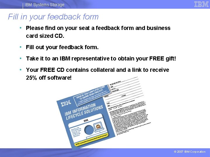 IBM Systems Storage Fill in your feedback form • Please find on your seat