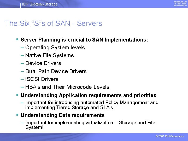 IBM Systems Storage The Six “S”s of SAN - Servers § Server Planning is