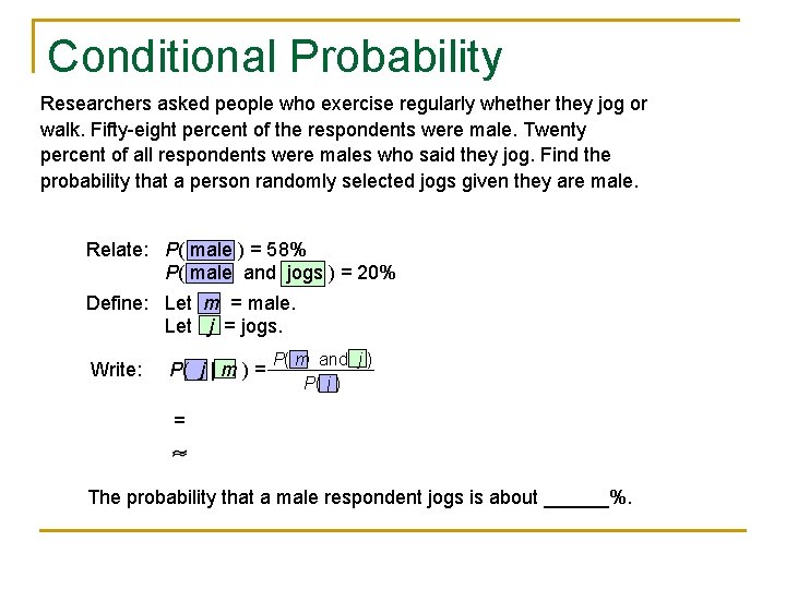 Conditional Probability Researchers asked people who exercise regularly whether they jog or walk. Fifty-eight