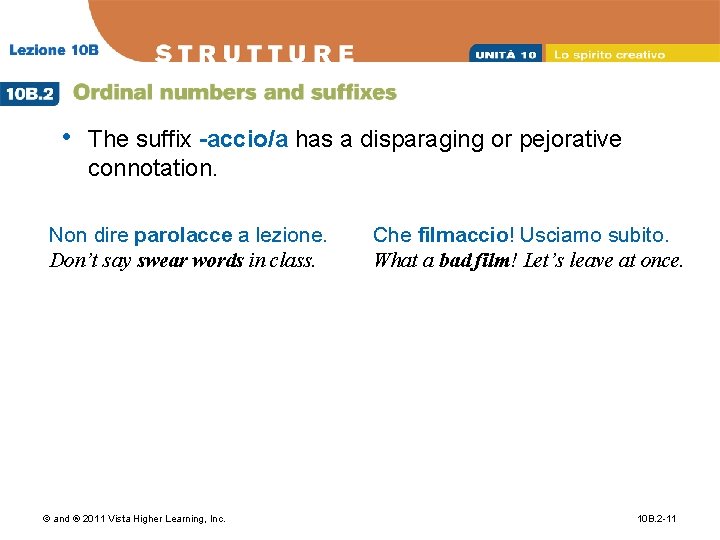  • The suffix -accio/a has a disparaging or pejorative connotation. Non dire parolacce