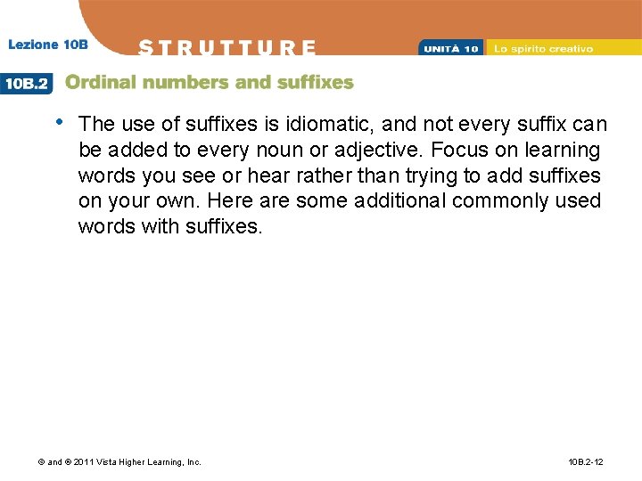  • The use of suffixes is idiomatic, and not every suffix can be