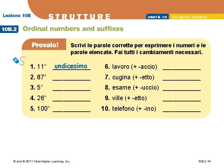 Scrivi le parole corrette per esprimere i numeri e le parole elencate. Fai tutti