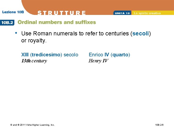  • Use Roman numerals to refer to centuries (secoli) or royalty. XIII (tredicesimo)